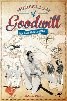 Hardcover Ambassadors of Goodwill: MCC Tours 1946/47-1970/71 Book