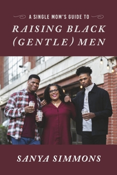 Paperback A Single Mom's Guide to Raising Black (Gentle)Men Book