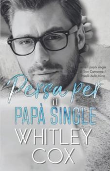 Persa Per il Papa Single (Serie I papà single di San Camanez: I fratelli della birra)