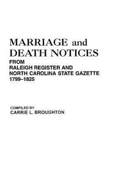 Paperback Marriage and Death Notices from "Raleigh Register and North Carolina State Gazette," 1799-1825 Book