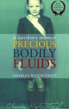 Paperback Precious bodily fluids: A larrikin's memoir Book