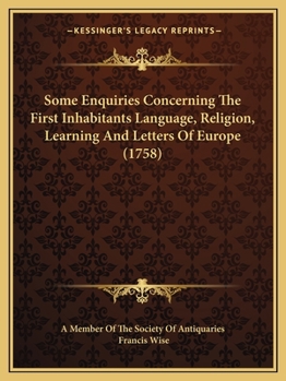 Paperback Some Enquiries Concerning The First Inhabitants Language, Religion, Learning And Letters Of Europe (1758) Book