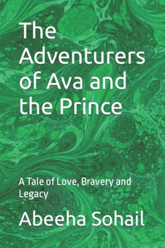 The Adventurers of Ava and the Prince: A Tale of Love, Bravery and Legacy
