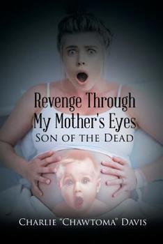 Paperback Revenge Through My Mother's Eyes: Son of the Dead Book