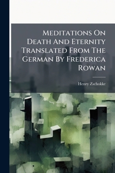 Meditations On Death And Eternity Translated From The German By Frederica Rowan...