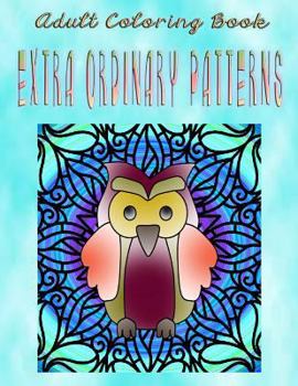 Paperback Adult Coloring Book Extra Ordinary Patterns: Mandala Coloring Book