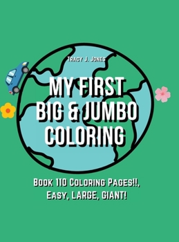 Hardcover My First BIG & JUMBO Coloring Book: 110 Coloring Pages!!, Easy, LARGE, GIANT! Book