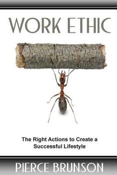 Paperback Work Ethic: The Right Actions to Create a Successful Lifestyle Book