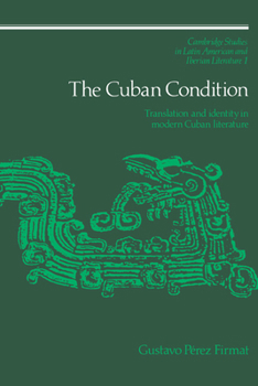 Hardcover The Cuban Condition: Translation and Identity in Modern Cuban Literature Book