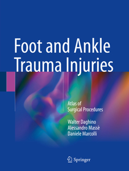 Foot and Ankle Trauma Injuries: Atlas of Surgical Procedures