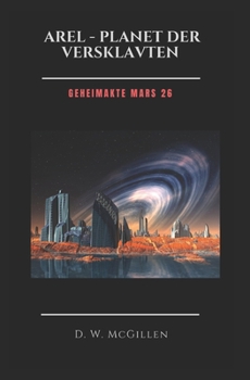 Paperback Arel - Planet der Versklavten: Geheimakte Mars 26 [German] Book