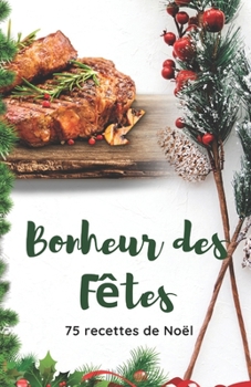 Paperback Bonheur des Fêtes: 75 recettes de Noël [French] Book