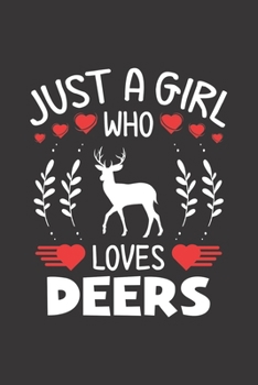 Paperback Just A Girl Who Loves Deers: Deer Lovers Girl Funny Gifts Journal Lined Notebook 6x9 120 Pages Book