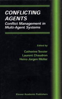Conflicting Agents: Conflict Management in Multi-Agent Systems (Multiagent Systems, Artificial Societies, and Simulated Organizations Volume 1) (Multiagent ... Societies, and Simulated Organizations)