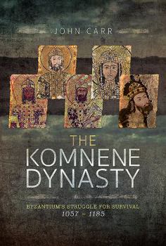 Hardcover The Komnene Dynasty: Byzantium's Struggle for Survival 1057-1185 Book