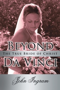 Paperback Beyond Da Vinci: The True Bride of Christ Book