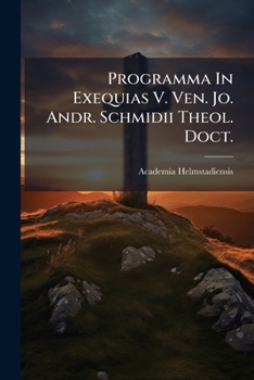 Paperback Programma In Exequias V. Ven. Jo. Andr. Schmidii Theol. Doct. Book