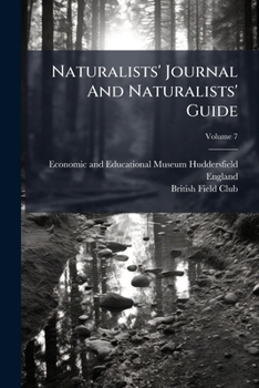 Paperback Naturalists' Journal And Naturalists' Guide; Volume 7 Book