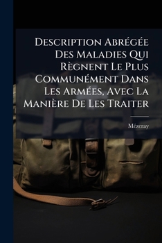 Paperback Description Abrégée Des Maladies Qui Règnent Le Plus Communément Dans Les Armées, Avec La Manière De Les Traiter [French] Book