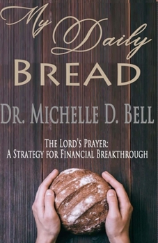 Paperback My Daily Bread: The Lord's Prayer: A Strategy for Financial Breakthrough Book