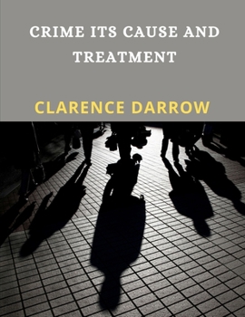 Paperback Crime Its Cause and Treatment: Criminal Law (Annotated) Book