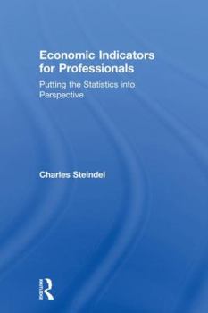 Hardcover Economic Indicators for Professionals: Putting the Statistics into Perspective Book