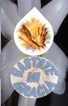 Paperback Bastate mi Gracia: Bastate Mi Gracia porque mi poder se perfecciona en tu devilidad [Spanish] Book