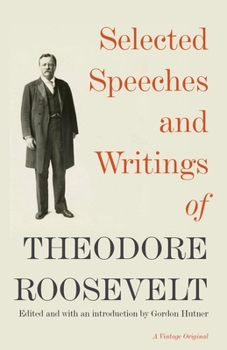 Paperback Selected Speeches and Writings of Theodore Roosevelt Book