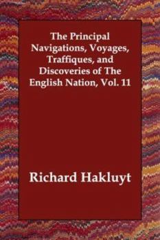 Paperback The Principal Navigations, Voyages, Traffiques, and Discoveries of The English Nation, Vol. 11 Book