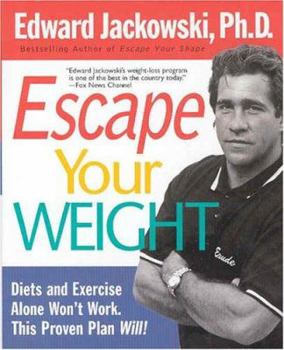 Hardcover Escape Your Weight: Diets and Exercise Alone Won't Work, This Proven Plan Will! Book
