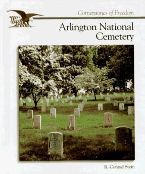 The Story of Arlington National Cemetery (Cornerstones of Freedom Series) - Book  of the Cornerstones of Freedom