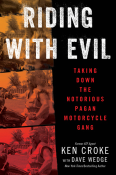 Hardcover Riding with Evil: Taking Down the Notorious Pagan Motorcycle Gang Book