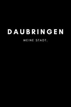 Daubringen: Notizbuch | 120 Seiten DIN A5 (6x9 Zoll) | Punktraster, Punktiert, Dotted |Notizen, Termine, Ideen, Skizzen, Planer, Tagebuch, ... Region, Liebe und Heimat (German Edition)