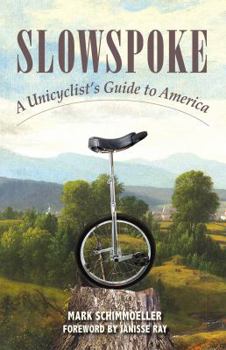 Paperback Slowspoke: A Unicyclist's Guide to America Book