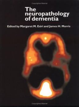 The Neuropathology of Dementia