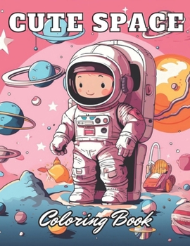 Paperback Cute Space Coloring Book for Kids: 100+ High-Quality and Unique Coloring Pages Book