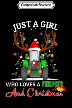 Composition Notebook: Just A Girl Who Loves A Farmer And Christmas Xmas Farmer  Journal/Notebook Blank Lined Ruled 6x9 100 Pages