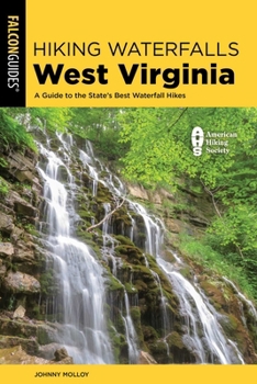 Paperback Hiking Waterfalls West Virginia: A Guide to the State's Best Waterfall Hikes Book