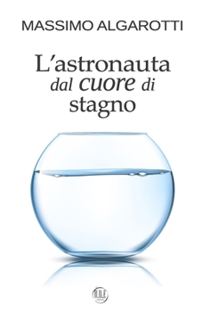 Paperback L'astronauta dal cuore di stagno [Italian] Book