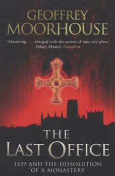 The Last Divine Office: Henry VIII and the Dissolution of the Monasteries