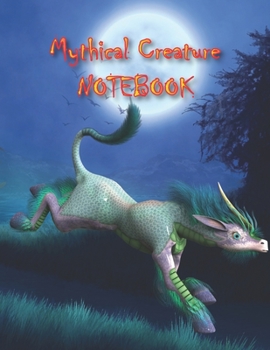 Mythical Creature NOTEBOOK: Notebooks and Journals 110 pages (8.5"x11")