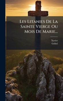 Hardcover Les Litanies De La Sainte Vierge Ou Mois De Marie... [French] Book