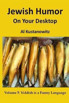 Paperback Jewish Humor on Your Desktop: Volume 5: Yiddish is a Funny Language Book