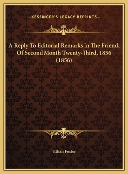 A Reply To Editorial Remarks In The Friend, Of Second Month Twenty-Third, 1856