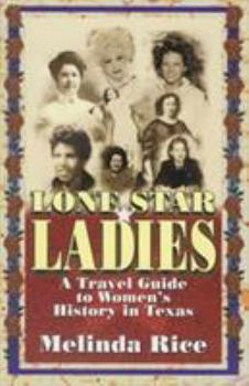 Paperback Lone Star Ladies: A Travel Guide to Women's History in Texas Book