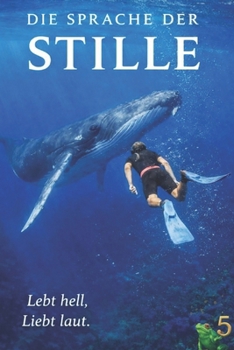 Die Sprache der Stille - Frosch 5: Lebt hell. Liebt laut. (Cremabooks - Emma Welt) (German Edition)