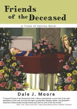 Friends of the Deceased: A Trials of Katrina Novel