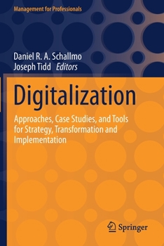 Paperback Digitalization: Approaches, Case Studies, and Tools for Strategy, Transformation and Implementation Book