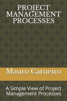 Paperback Project Management Processes: A Simple View of Project Management Processes Book
