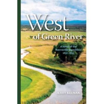 Paperback West of Green River: a novel of the Bonneville Expedition 1832-1835 Book